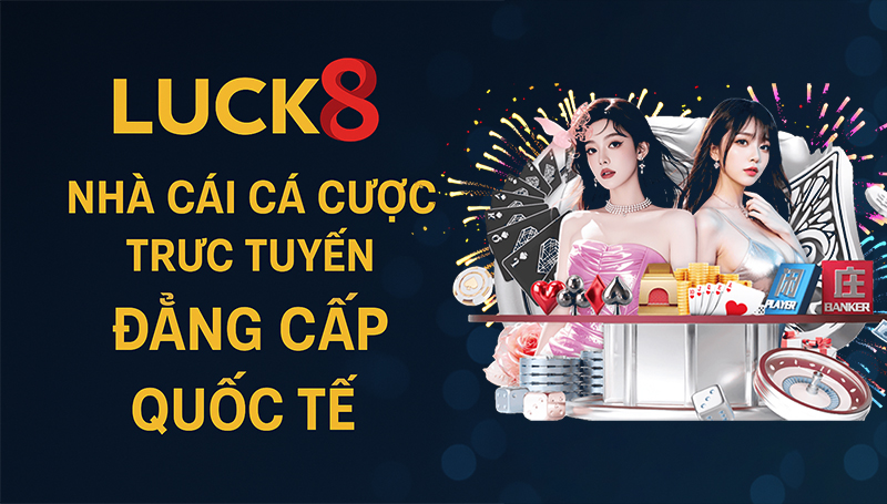 Ưu điểm vượt trội của Luck8